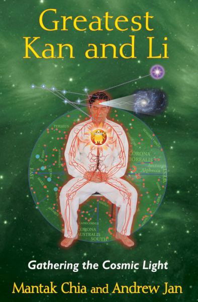 Greatest Kan and Li: Gathering the Cosmic Light - Mantak Chia - Libros - Inner Traditions Bear and Company - 9781620552315 - 11 de septiembre de 2014