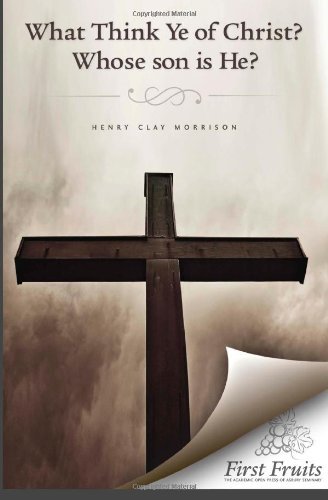 Cover for Henry Clay Morrison · What Think Ye of Christ? Whose Son is He?: a Sermon (Pocketbok) (2013)
