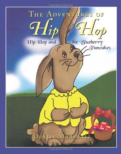 Cover for Denise Marshall · The Adventures of Hip Hop: Hip Hop and the Blueberry Pancakes (Paperback Book) (2012)