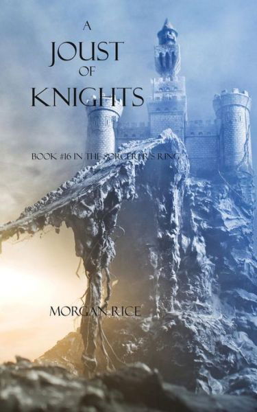 Cover for Morgan Rice · A Joust of Knights (Book #16 in the Sorcerer's Ring) (Pocketbok) (2014)