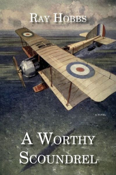 A Worthy Scoundrel - Ray Hobbs - Books - WingSpan Press - 9781636830315 - March 27, 2022