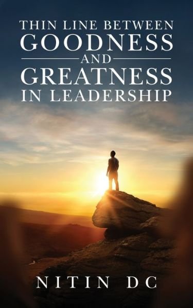 Thin Line between Goodness and Greatness in Leadership - Nitin Dc - Böcker - Booktrail Agency LLC - 9781637677315 - 2 mars 2022