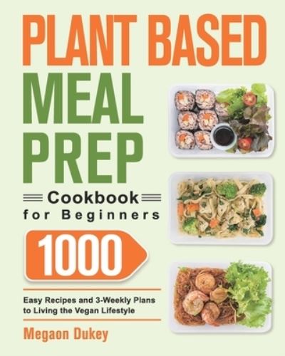 Cover for Megaon Dukey · Plant Based Meal Prep Cookbook for Beginners (Paperback Book) (2021)