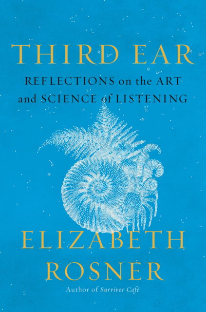 Cover for Elizabeth Rosner · Third Ear: Reflections on the Art and Science of Listening (Paperback Book) (2025)
