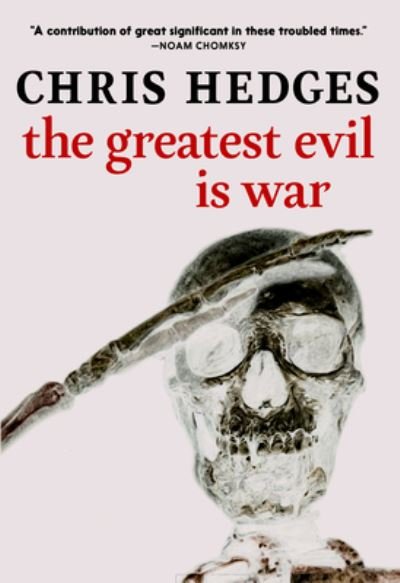 Cover for Chris Hedges · The Greatest Evil Is War (Taschenbuch) (2023)