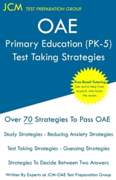 OAE Primary Education (PK-5) - Test Taking Strategies - Jcm-Oae Test Preparation Group - Livros - JCM Test Preparation Group - 9781649263315 - 23 de dezembro de 2020