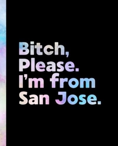 Cover for Offensive Journals · Bitch, Please. I'm From San Jose. (Paperback Bog) (2020)
