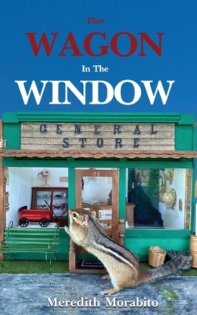 Cover for Meredith Morabito · That Wagon In The Window (Hardcover Book) (2021)