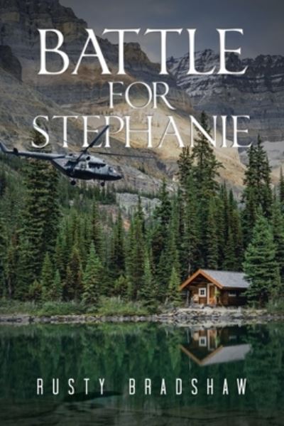 Battle for Stephanie - Rusty Bradshaw - Livros - iUniverse, Incorporated - 9781663250315 - 31 de janeiro de 2023