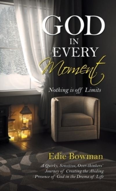 Cover for Edie Bowman · God in Every Moment (Hardcover bog) (2021)