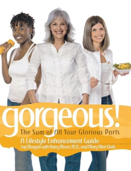 Cover for Jorj Morgan · Gorgeous: A Lifestyle Enhancement Guide (Hardcover Book) (2007)
