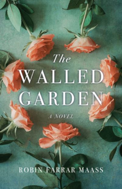 Cover for Robin Farrar Maass · The Walled Garden: A Novel (Paperback Book) (2022)
