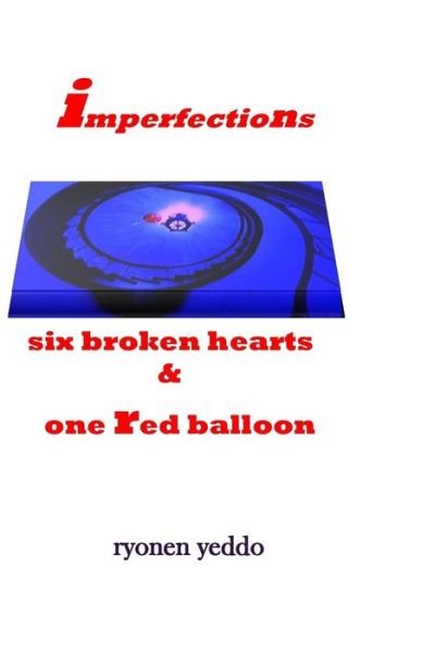 Cover for Ryonen Yeddo · Imperfections- six broken hearts &amp; one red ballon (Pocketbok) (2018)