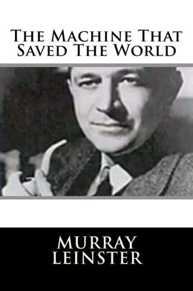 Cover for Murray Leinster · The Machine That Saved The World (Paperback Book) (2018)