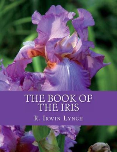 Cover for R Irwin Lynch · The Book of the Iris (Paperback Book) (2018)