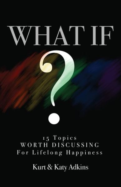 Cover for Kurt and Katy Adkins · What If? (Paperback Book) (2019)