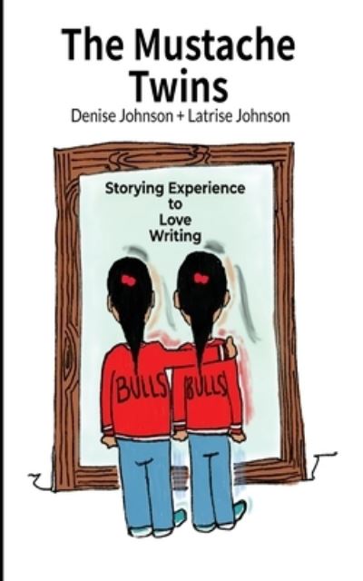 Cover for Denise Johnson · The Mustache Twins: Storying Experience to Love Writing (Paperback Book) (2020)