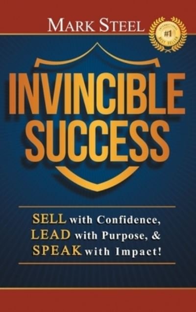 Cover for Mark Steel · Invincible Success: Sell with Confidence, Lead with Purpose, &amp; Speak with Impact! (Hardcover Book) (2020)
