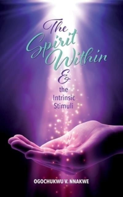 Cover for Nnakwe Ogochukwu Vera Nnakwe · The Spirit Within &amp; the Intrinsic Stimuli (Paperback Book) (2021)