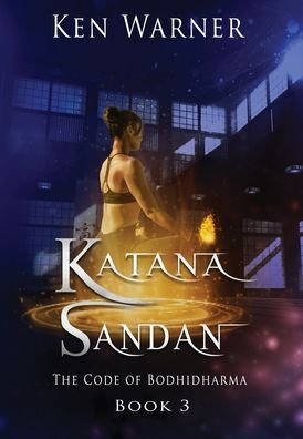 Cover for Ken Warner · Katana Sandan: The Code of Bodhidharma - Katana (Gebundenes Buch) (2021)