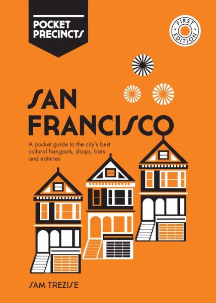 Cover for Sam Trezise · San Francisco Pocket Precincts: A Pocket Guide to the City's Best Cultural Hangouts, Shops, Bars and Eateries - Pocket Precincts (Paperback Book) [First Edition, Paperback edition] (2019)