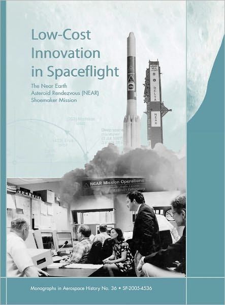 Cover for Nasa History Division · Low Cost Innovation in Spaceflight: the History of the Near Earth Asteroid Rendezvous (Near) Mission. Monograph in Aerospace History, No. 36, 2005 (Innbunden bok) (2011)