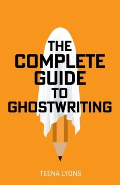 Cover for Teena Lyons · The Complete Guide to Ghostwriting (Paperback Bog) [Revised edition] (2024)
