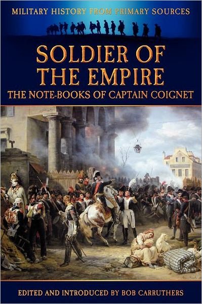 Cover for Jean-Roch Coignet · Soldier of the Empire - The Note-Books of Captain Coignet (Paperback Book) (2012)