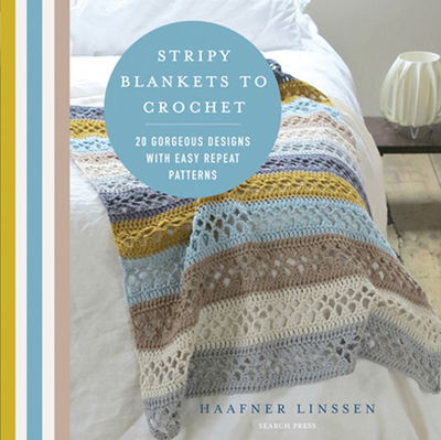 Stripy Blankets to Crochet: 20 Gorgeous Designs with Easy Repeat Patterns - Haafner Linssen - Bücher - Search Press Ltd - 9781782216315 - 19. Juli 2018