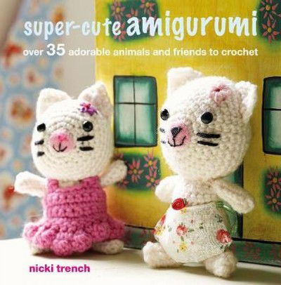 Cover for Nicki Trench · Super-cute Amigurumi: Over 35 Adorable Animals and Friends to Crochet (Paperback Bog) [UK edition] (2020)