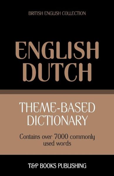 Cover for Andrey Taranov · Theme-based Dictionary British English-dutch - 7000 Words (Paperback Book) (2013)
