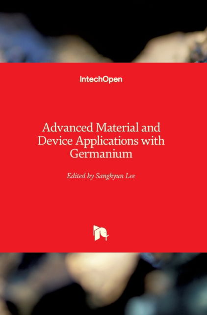 Cover for Sanghyun Lee · Advanced Material and Device Applications with Germanium (Hardcover Book) (2018)