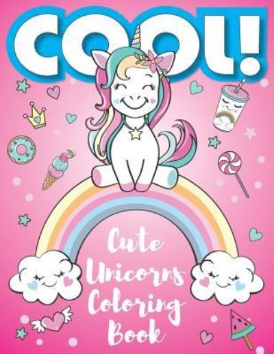 Cover for Cool Media · Cool! Cute Unicorns Coloring Book (Paperback Book) (2018)