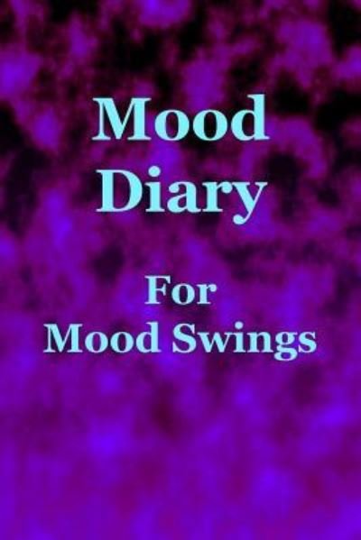 Cover for Sara a Watts · Mood Diary for Mood Swings (Taschenbuch) (2019)