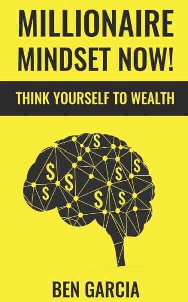 Ben Garcia · Millionaire Mindset Now! (Paperback Book) (2019)