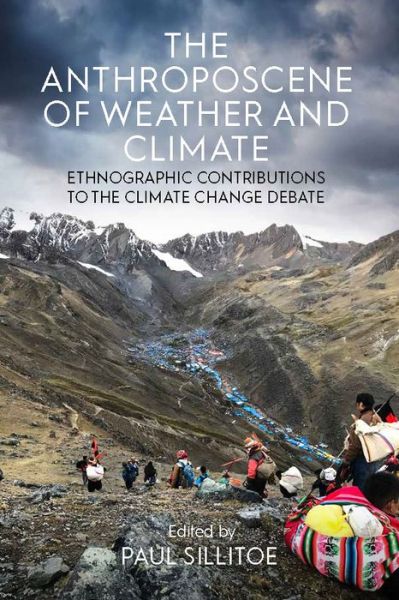 Cover for Paul Sillitoe · The Anthroposcene of Weather and Climate: Ethnographic Contributions to the Climate Change Debate (Hardcover Book) (2021)