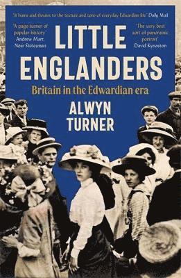 Cover for Alwyn Turner · Little Englanders: Britain in the Edwardian Era (Paperback Book) [Main edition] (2025)