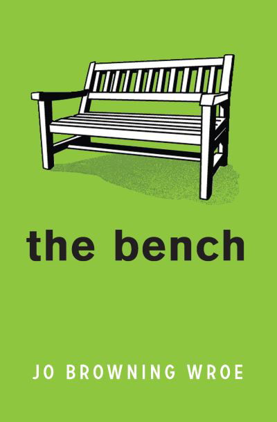 Cover for Jo Browning Wroe · The Bench (Paperback Book) (2022)