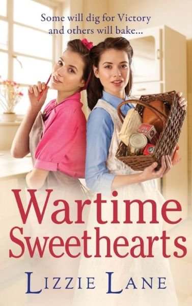 Cover for Lizzie Lane · Wartime Sweethearts: The start of a heartwarming historical series by Lizzie Lane - The Sweet Sisters Trilogy (Gebundenes Buch) (2021)