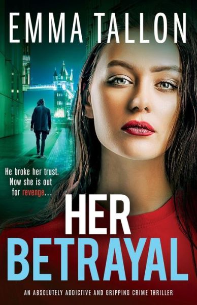 Cover for Emma Tallon · Her Betrayal: An absolutely addictive and gripping crime thriller (Paperback Book) (2022)