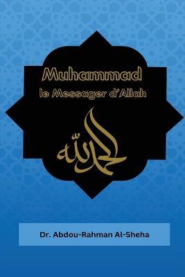 Cover for Abdou Rahman Al-Sheha · Muhammad le Messager d'Allah (Paperback Book) (2022)