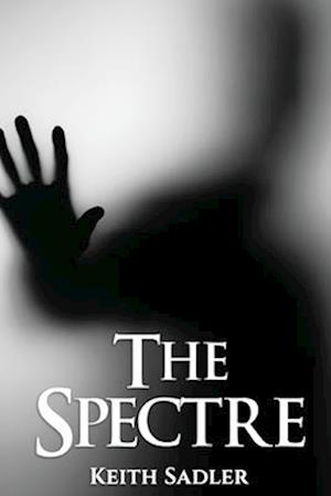 The Spectre - Keith Sadler - Books - Maple Publishers - 9781835383315 - November 23, 2024