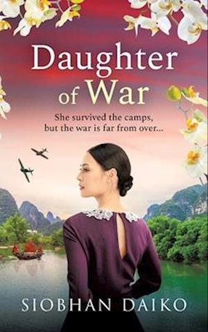 Cover for Siobhan Daiko · Daughter of War: An utterly unforgettable, sweeping historical fiction novel from Siobhan Daiko (Hardcover Book) (2024)