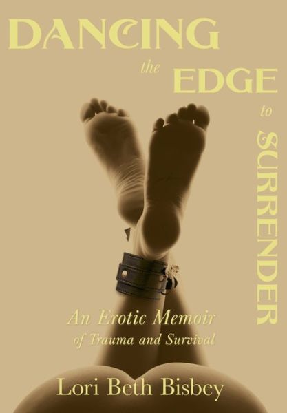 Cover for Lori Beth Bisbey · Dancing the Edge to Surrender (Hardcover Book) (2020)