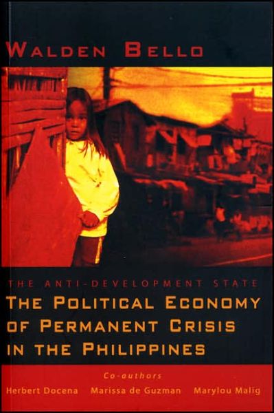 The Anti-Development State: The Political Economy of Permanent Crisis in the Philippines - Walden Bello - Książki - Zed Books Ltd - 9781842776315 - 31 sierpnia 2005