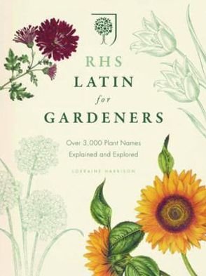 Cover for Royal Horticultural Society · RHS Latin for Gardeners: More than 1,500 Essential Plant Names and the Secrets They Contain (Gebundenes Buch) (2012)