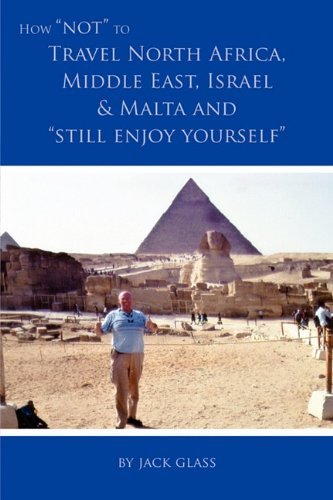 Cover for Jack Glass · How Not to Travel North Africa, Middle East, Israel and Malta and Still Enjoy Yourself (Paperback Book) (2010)