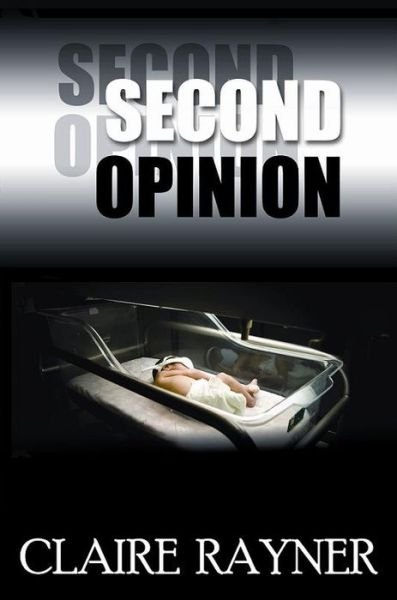 Second Opinion - Claire Rayner - Boeken - M P Publishing Limited - 9781849821315 - 29 september 2011