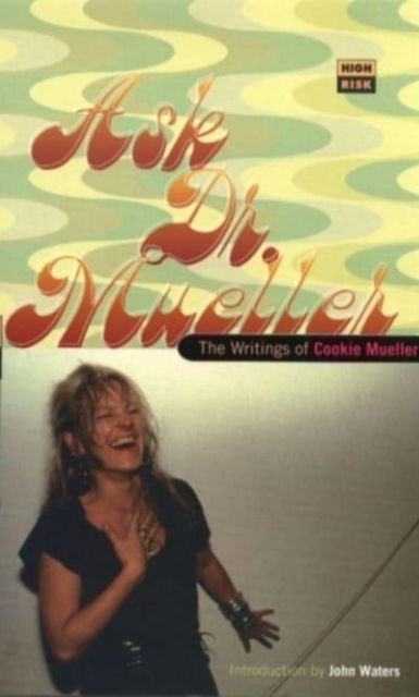 Cover for Cookie Mueller · Ask Dr. Mueller: The Writings of Cookie Mueller - High risk (Paperback Book) (1997)