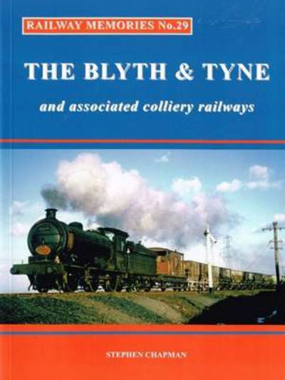 Cover for Railway Memories: The Blyth &amp; Tyne and Associated Colliery Railways (Paperback Book) (2016)